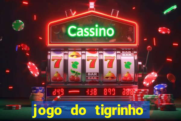 jogo do tigrinho de r$ 1